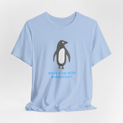 What's Up with Antarctica? T-Shirt