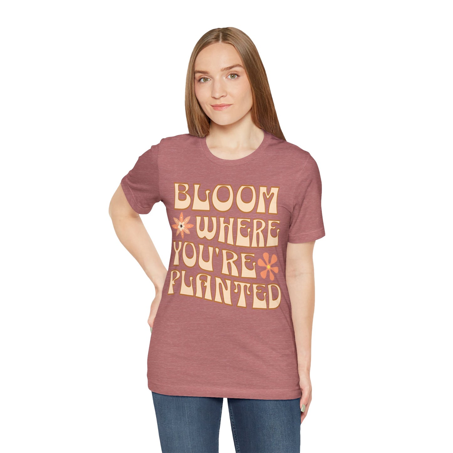 Bloom Where You're Planted T-Shirt