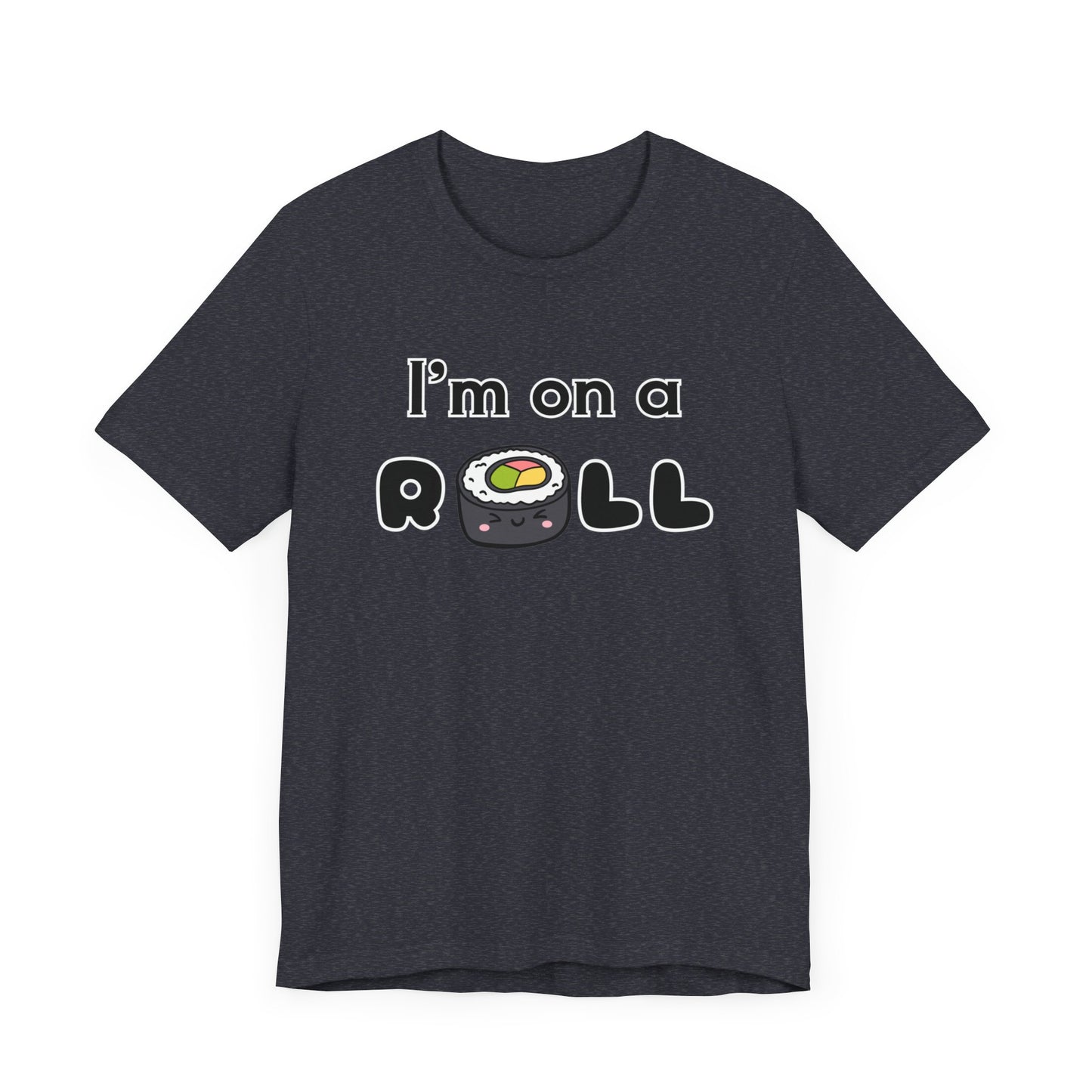 I'm on a (Sushi) Roll T-Shirt