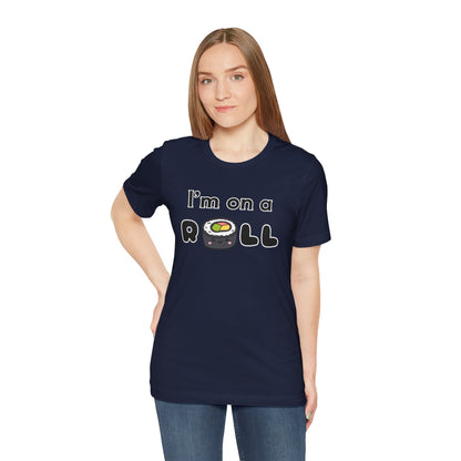 I'm on a (Sushi) Roll T-Shirt