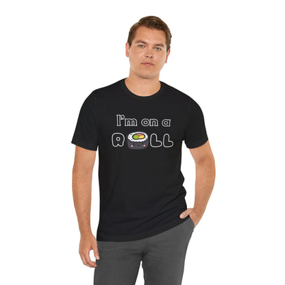 I'm on a (Sushi) Roll T-Shirt