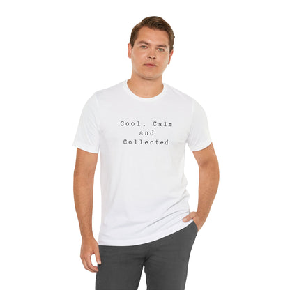 Cool, Calm and Collected T-Shirt