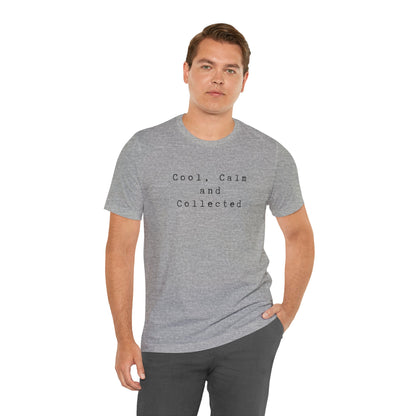 Cool, Calm and Collected T-Shirt