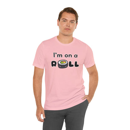 I'm on a (Sushi) Roll T-Shirt