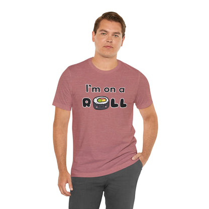 I'm on a (Sushi) Roll T-Shirt