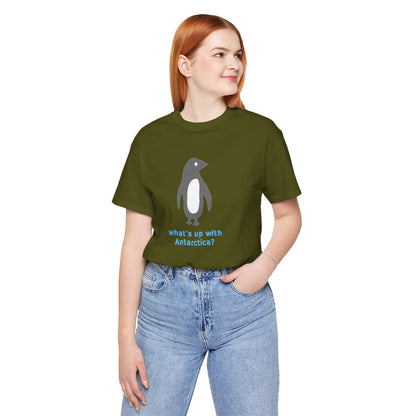 What's Up with Antarctica? T-Shirt