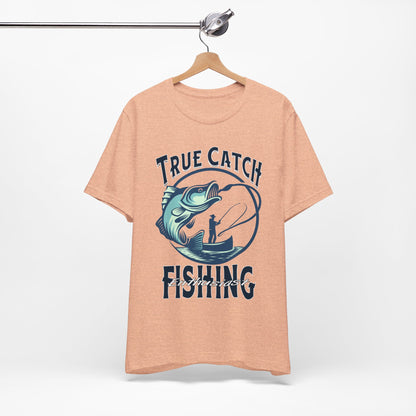 True Catch Fishing Enthusiast T-Shirt