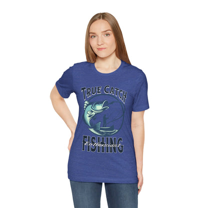 True Catch Fishing Enthusiast T-Shirt