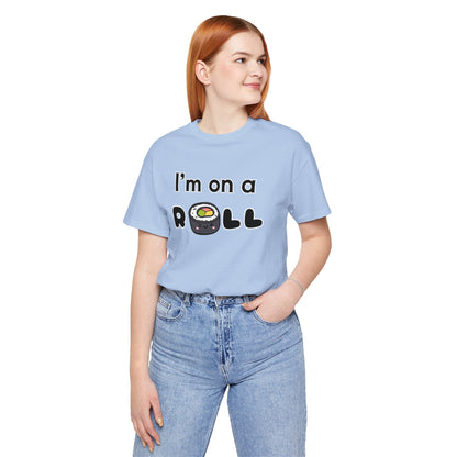 I'm on a (Sushi) Roll T-Shirt