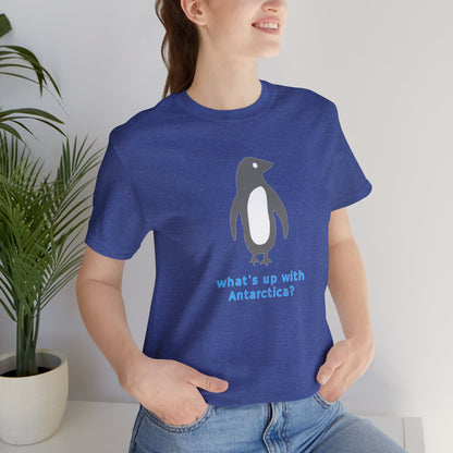 What's Up with Antarctica? T-Shirt