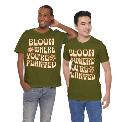 Bloom Where You're Planted T-Shirt