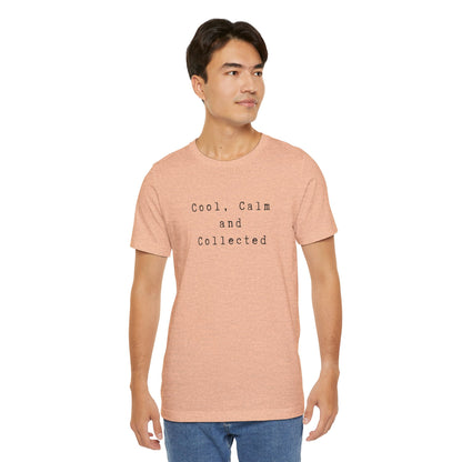 Cool, Calm and Collected T-Shirt