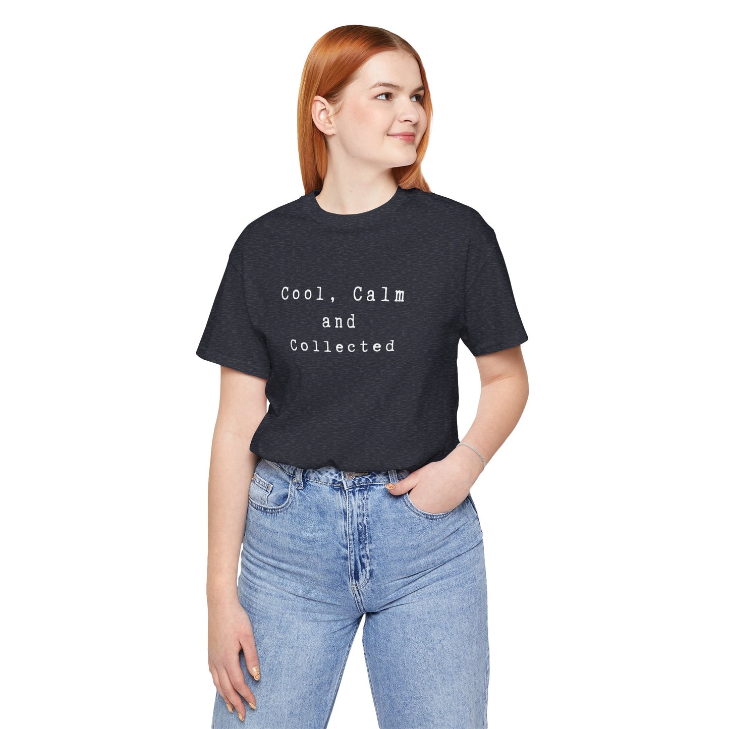 Cool, Calm and Collected T-Shirt