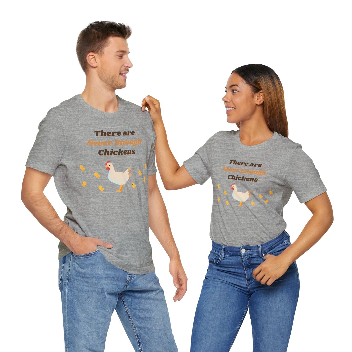 There are Never Enough Chickens T-Shirt