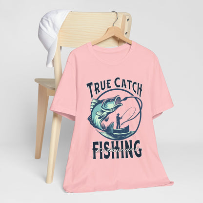 True Catch Fishing Enthusiast T-Shirt