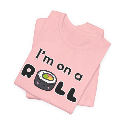 I'm on a (Sushi) Roll T-Shirt