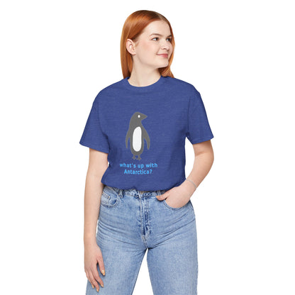 What's Up with Antarctica? T-Shirt