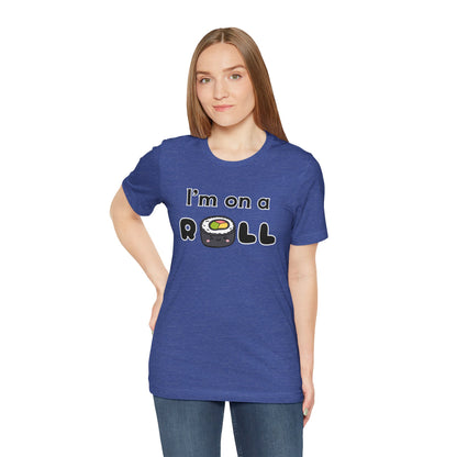 I'm on a (Sushi) Roll T-Shirt