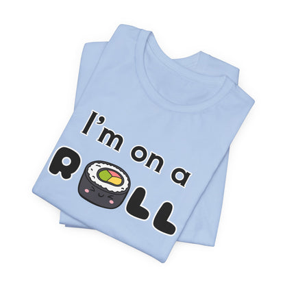 I'm on a (Sushi) Roll T-Shirt