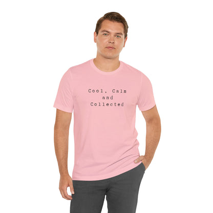 Cool, Calm and Collected T-Shirt