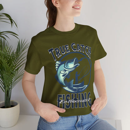 True Catch Fishing Enthusiast T-Shirt