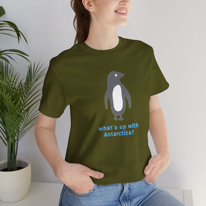 What's Up with Antarctica? T-Shirt