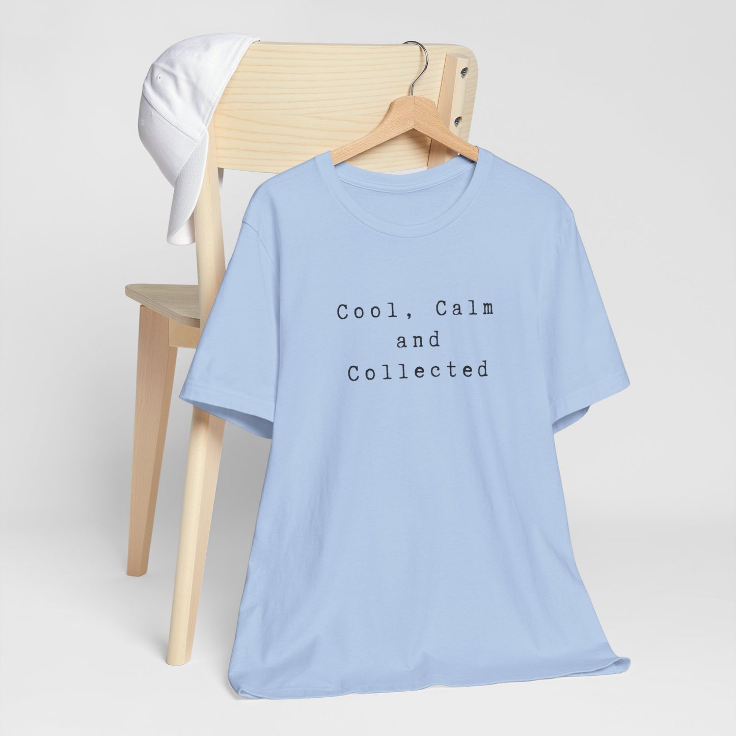 Cool, Calm and Collected T-Shirt