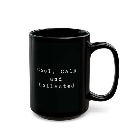 Cool, Calm and Collected Black Mug