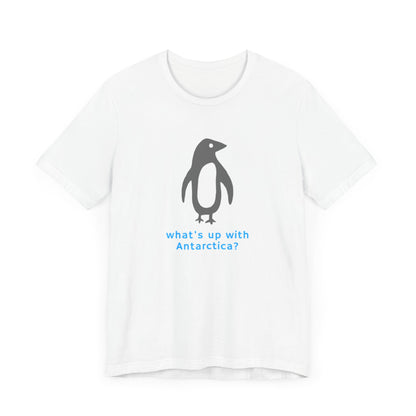 What's Up with Antarctica? T-Shirt