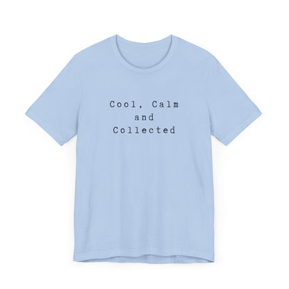 Cool, Calm and Collected T-Shirt