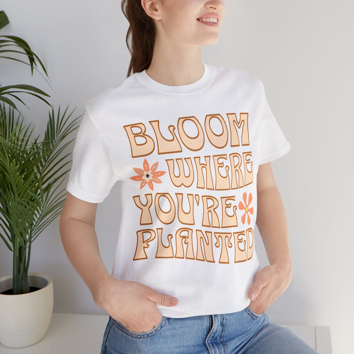 Bloom Where You're Planted T-Shirt