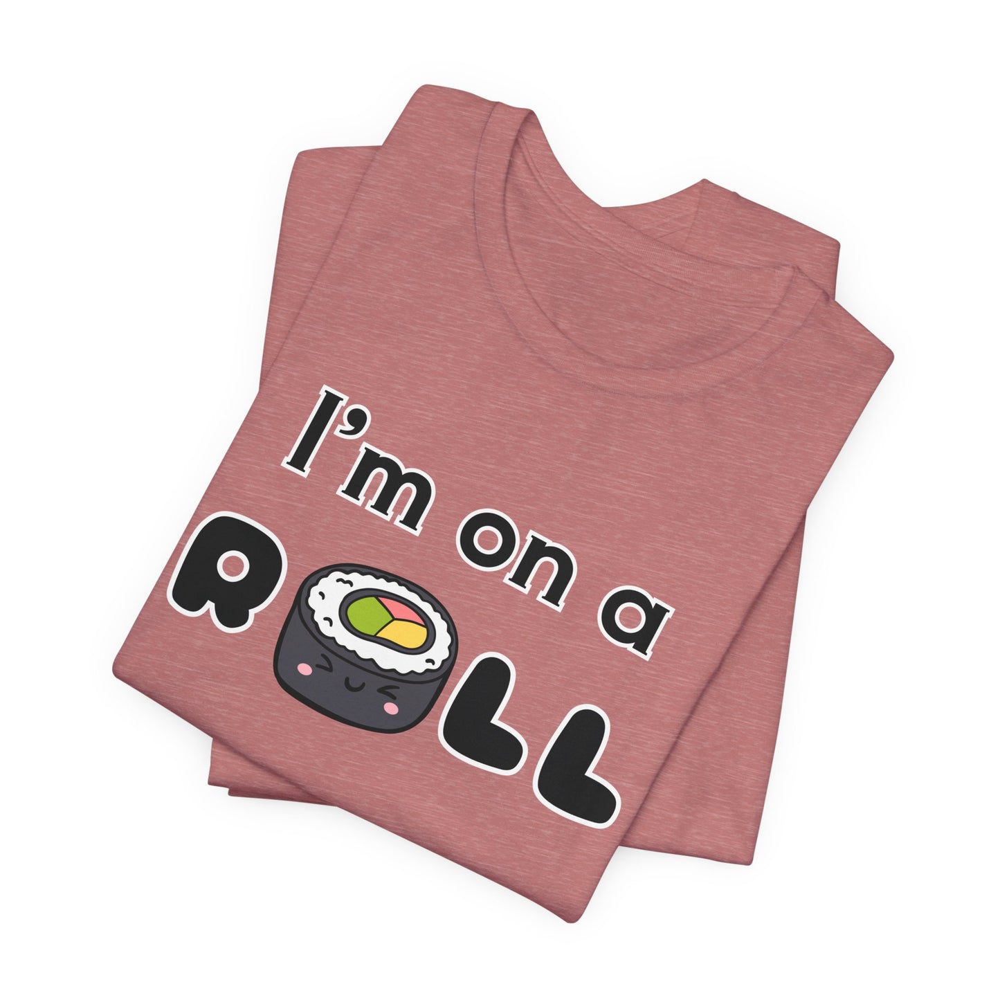 I'm on a (Sushi) Roll T-Shirt