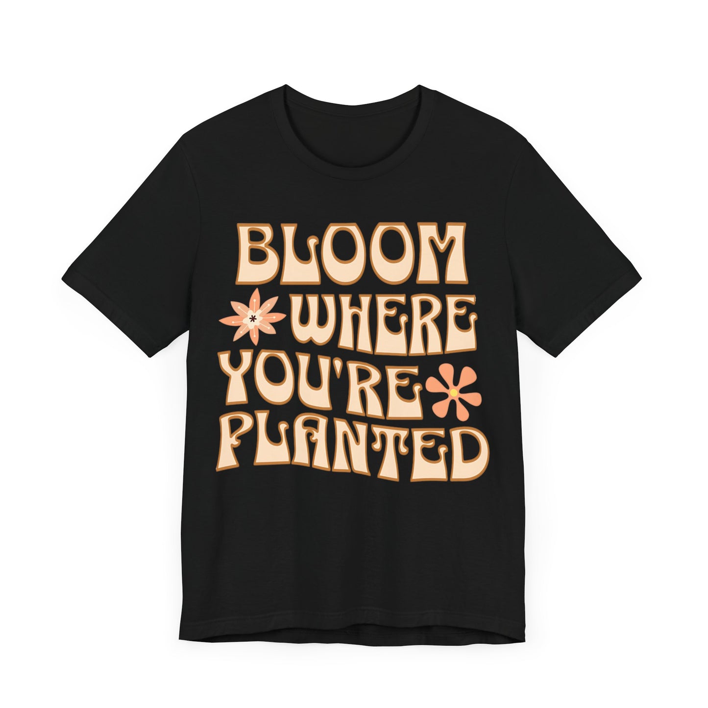 Bloom Where You're Planted T-Shirt