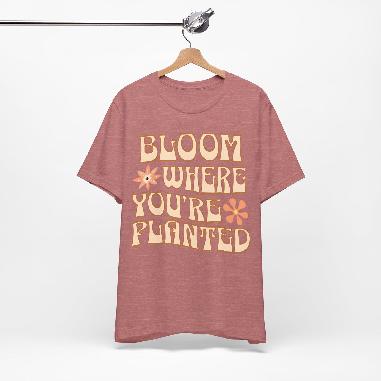 Bloom Where You're Planted T-Shirt