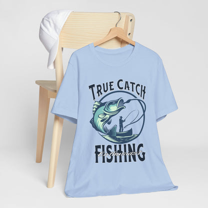 True Catch Fishing Enthusiast T-Shirt