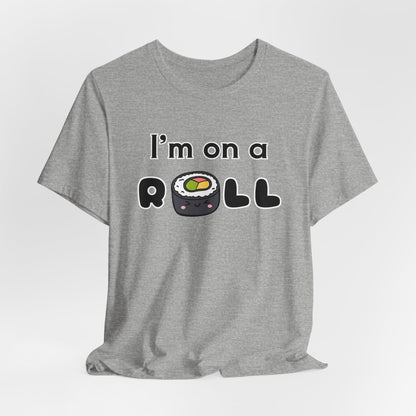 I'm on a (Sushi) Roll T-Shirt