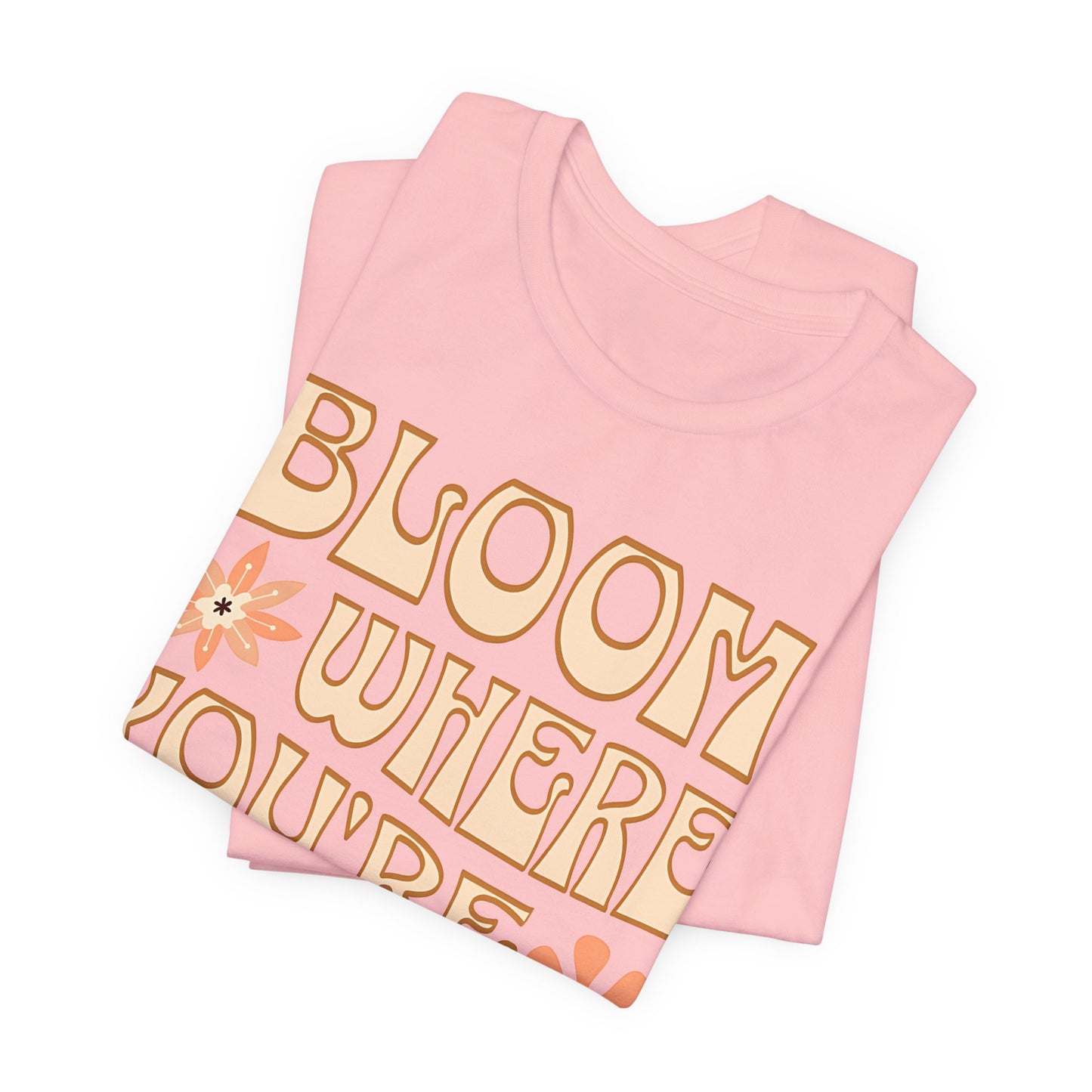 Bloom Where You're Planted T-Shirt