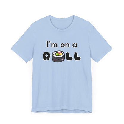 I'm on a (Sushi) Roll T-Shirt