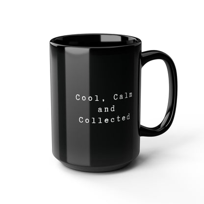 Cool, Calm and Collected Black Mug - Mug - Kristine Celestine