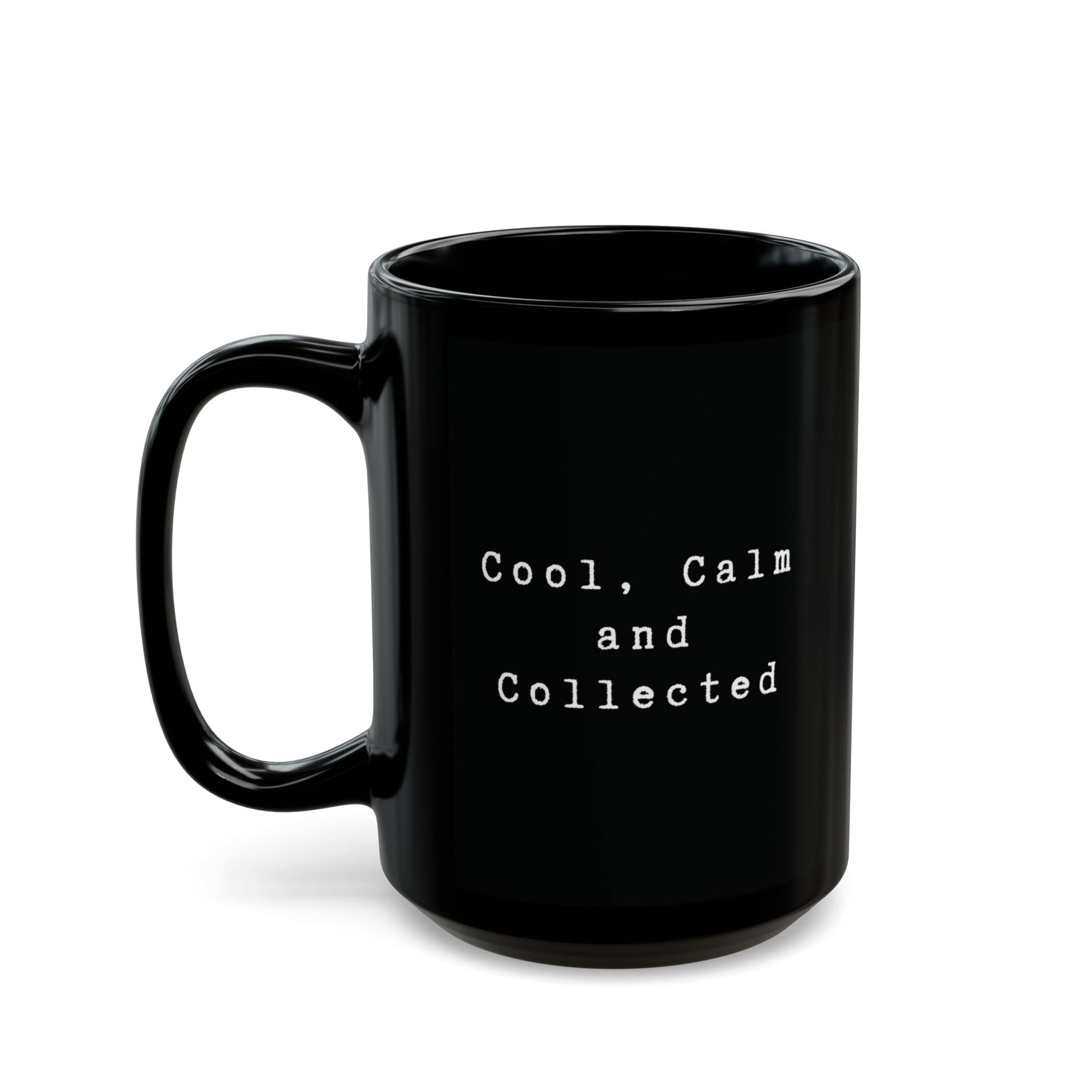 Cool, Calm and Collected Black Mug - Mug - Kristine Celestine