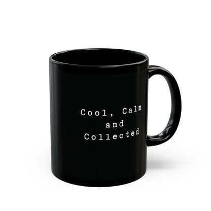 Cool, Calm and Collected Black Mug - Mug - Kristine Celestine