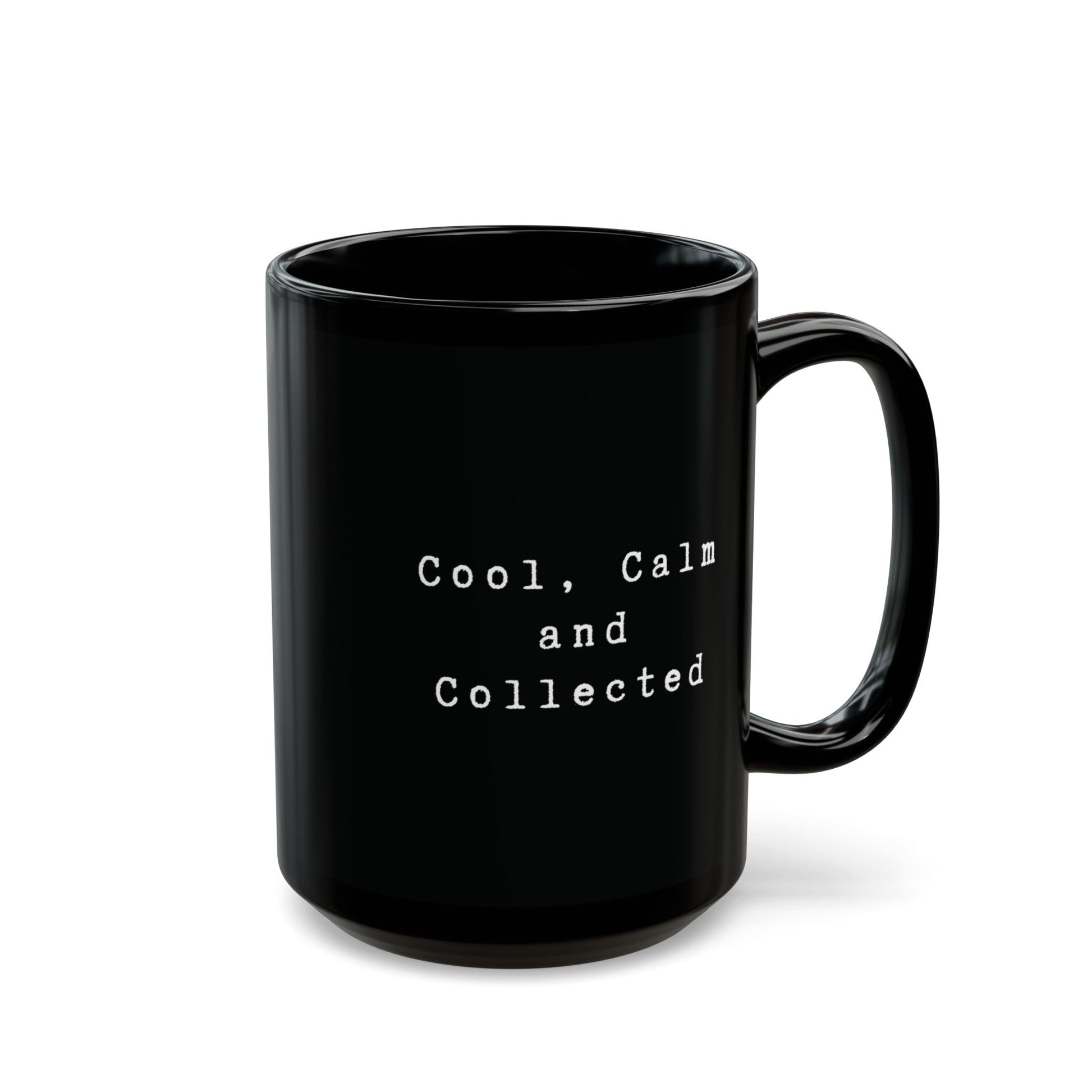 Cool, Calm and Collected Black Mug - Mug - Kristine Celestine