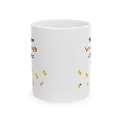 There Are Never Enough Chickens Mug - Mug - Kristine Celestine